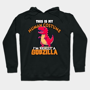 This is my human costume. i'm really a godzilla Hoodie